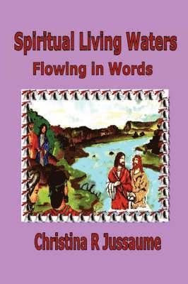 Christina R. Jussaume - "Spiritual Living Waters", Häftad