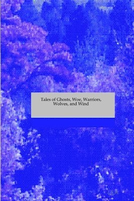 S. R., Jo An Ree, Ka Modest, L.L. A., Tal Grinmwall - Tales of Ghosts, Woe, Warriors, Wolves, and Wind, Häftad. Tillgänglighet: Lägg i varukorg