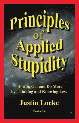 Justin Locke - Principles of Applied Stupidity, Häftad. Tillgänglighet: Lägg i varukorg