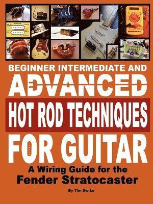 Tim Swike - Beginner Intermediate and Advanced Hot Rod Techniques for Guitar A Fender Stratocaster Wiring Guide, Häftad. Tillgänglighet: Tillfälligt slut