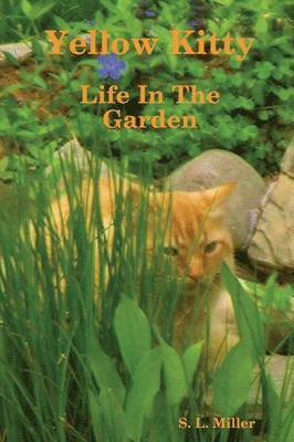 S. L. Miller - Yellow Kitty, Life In The Garden, Häftad. Tillgänglighet: Lägg i varukorg