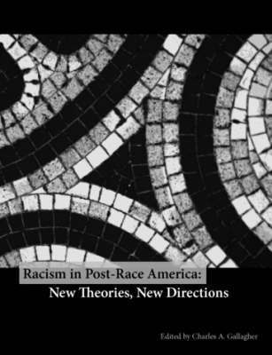 Charles A. Gallagher - Racism in Post-Race America: New Theories, New Directions, Häftad