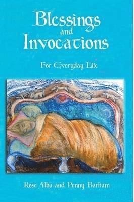 Rose Alba, Penny Barham - Blessings and Invocations for Everyday Life, Häftad