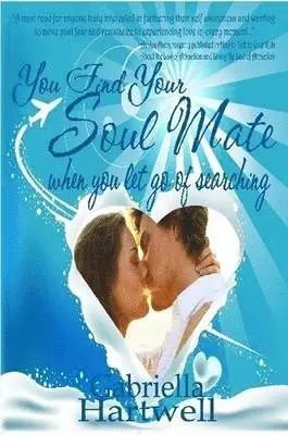 You Find Your Soul Mate When You Let Go of Searching