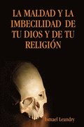 Maldad Y La Imbecilidad De Tu Dios Y De Tu Religia"N