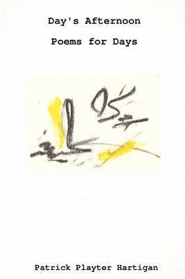 Patrick Playter Hartigan - Day's Afternoon/Poems for Days, Häftad