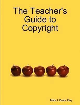 Mark J. Davis - Teacher's Guide to Copyright, Häftad. Tillgänglighet: Lägg i varukorg