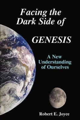 Robert E. Joyce - Facing the Dark Side of GENESIS: A New Understanding of Ourselves, Häftad. Tillgänglighet: Lägg i varukorg