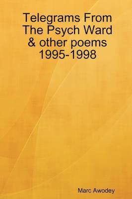 Marc Awodey - Telegrams From The Psych Ward & Other Poems 1995-1998, Häftad
