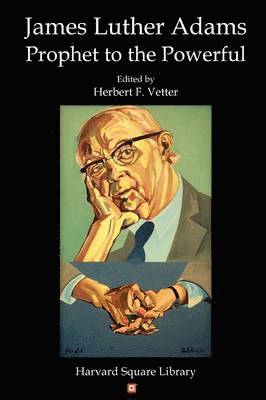 Herbert F. Vetter - James Luther Adams: Prophet to the Powerful, Häftad