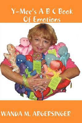 WANDA ARGERSINGER - Y-Mee's A B C Book Of Emotions, Häftad