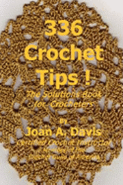 336 Crochet Tips ! The Solutions Book for Crocheters
