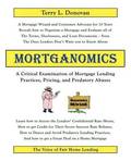 Mortganomics - A Critical Examination of Mortgage Lending Practices, Pricing, and Predatory Abuses