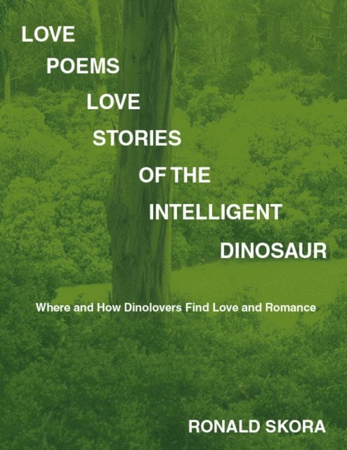 Ronald Skora - Love Poems, Love Stories of the Intelligent Dinosaur, E-bok