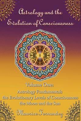 Maurice Fernandez - Astrology and the Evolution of Consciousness-Volume 1, Häftad. Tillgänglighet: Lägg i varukorg