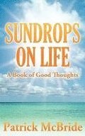 Sundrops on Life: A Book of Good Thoughts