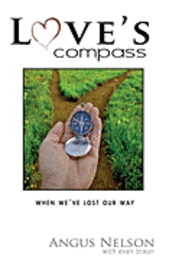 Evan Braun, Angus Nelson - Love's Compass: How Do You Recover After a Lost Relationship, Häftad. Tillgänglighet: Lägg i varukorg