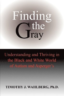 Timothy J Wahlberg - Finding the Gray, Häftad
