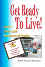 Misti Rossell, Scott a. Rossell - Get Ready To Live!: Book 1: Living with Purpose and Passion, Häftad. Tillgänglighet: Lägg i varukorg