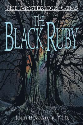 John Jr. Phd Howard - The Mysterious Gems: The Black Ruby, Häftad