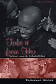 Shantae A. Charles - Take It From Her: Cautionary Lessons For The Ladies We Love, Häftad. Tillgänglighet: Lägg i varukorg