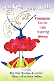 Andrea M. Costantine, Lisa J. Shultz - Speaking Your Truth: Courageous Stories from Inspiring Women, Häftad. Tillgänglighet: Lägg i varukorg