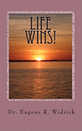 Alex N. Beavers Jr, Linda W. Beavers - Life Wins!: A Collection of Essays and Sermons by Dr. Eugene R. "Woody" Widrick, Häftad. Tillgänglighet: Lägg i varukorg