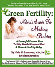 Colette Bouchez, Mdphd Niels H. Lauersen - Green Fertility: Nature's Secrets For Making Babies: A Powerful Proven Plan To Help You Get Pregnant Fast & Have Healthier Babies!, Häftad. Tillgänglighet: Lägg i varukorg
