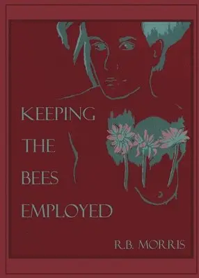 Richard Bruce Morris - Keeping The Bees Employed, Häftad. Tillgänglighet: Lägg i varukorg