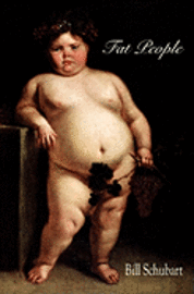 Bill Schubart - Fat People, Häftad