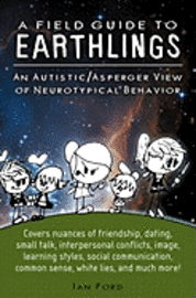 Ian Ford - A Field Guide to Earthlings: An autistic/Asperger view of neurotypical behavior, Häftad