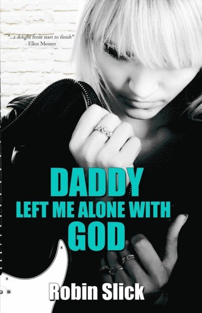 Robin Slick - Daddy Left Me Alone with God, E-bok