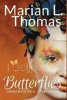 Marian L. Thomas - I Believe In Butterflies, Inbunden. Tillgänglighet: Lägg i varukorg