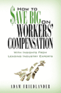 How to Save Big on Workers' Compensation: With Insights From Leading Industry Experts