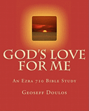 Geoseff Doulos, Judy Kissinger - God's Love for Me: An Ezra 710 Bible Study, Häftad