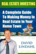 Real Estate Investing: A Complete Guide To Investing In Real Estate In Your Home Town