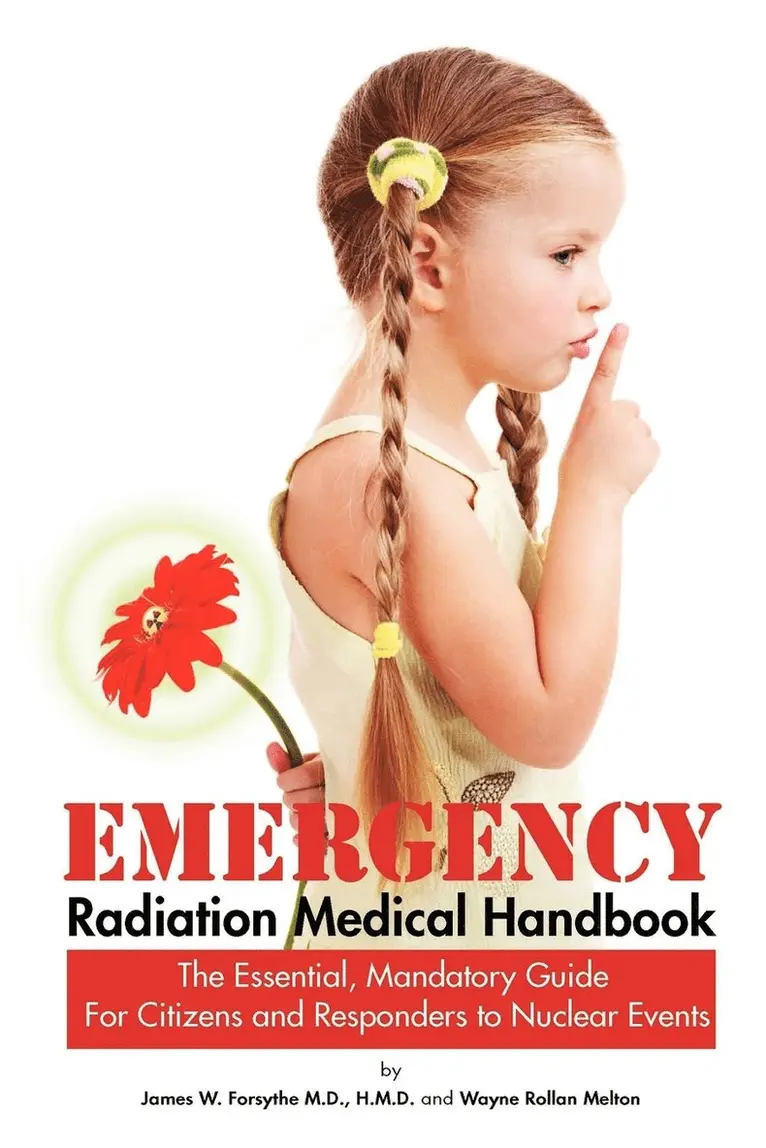 Wayne Rollan Melton, H M D Forsythe - Emergency Radiation Medical Handbook The Essential, Mandatory Guide for Citizens and Responders to Nuclear Events, Häftad. Tillgänglighet: Lägg i varukorg