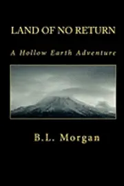 B. L. Morgan - Land of No Return: A Hollow Earth Adventure, Häftad. Tillgänglighet: Lägg i varukorg