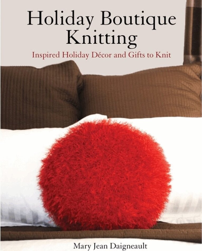 Mary Jean Daigneault - Holiday Boutique Knitting, Häftad