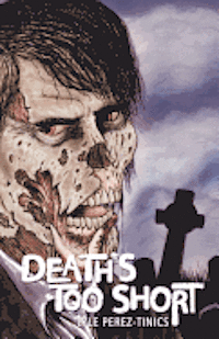 Lyle Perez-Tinics - Death's Too Short, Häftad