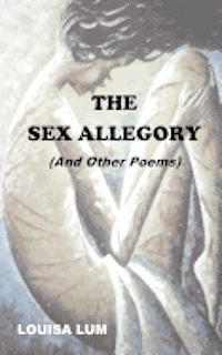 Louisa Lum - The Sex Allegory (And Other Poems), Häftad