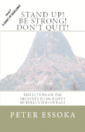 Stand Up! Be Strong! Don't Quit!: Reflections On How To Face Life's Hurdles With Courage