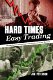 Hard Times Easy Trading: A simple guide to generating consistent income in any economy.