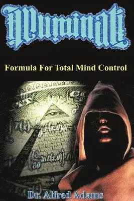 Alfred Adams - Illuminati Formula for Total Mind Control, Häftad. Tillgänglighet: Lägg i varukorg