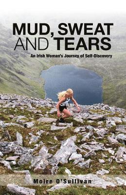 Moire O'Sullivan - Mud, Sweat and Tears: An Irish Woman's Journey of Self-Discovery, Häftad. Tillgänglighet: Lägg i varukorg