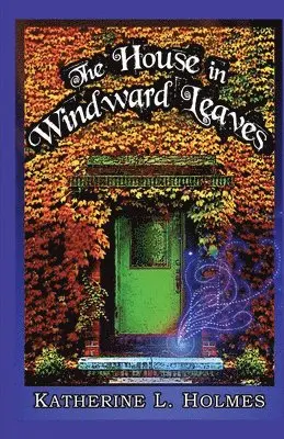 Katherine L Holmes - House in Windward Leaves, Häftad. Tillgänglighet: Lägg i varukorg