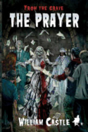 William Castle - From the Grave: The Prayer, Häftad. Tillgänglighet: Lägg i varukorg