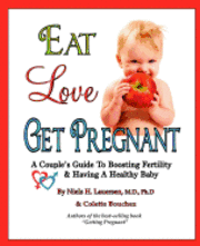 Colette Bouchez, Niels H. Lauersenmd - Eat, Love, Get Pregnant: A Couple's Guide To Boosting Fertility & Having A Healthy Baby, Häftad. Tillgänglighet: Lägg i varukorg