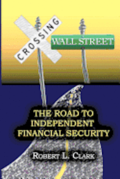 Crossing Wall Street - The Road to Independent Financial Security