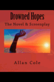 Allan George Cole - Drowned Hopes: The Novel And Screenplay, Häftad